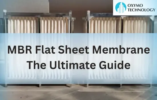 MBR Flat Sheet Membrane – The Ultimate Guide